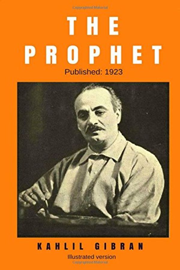 Cover Art for 9781549641572, The Prophet (Illustrated): Masterpiece of  The Great Philosopher Khalil Gibran (The prophet by Khalil Gibran) by Kahlil Gibran