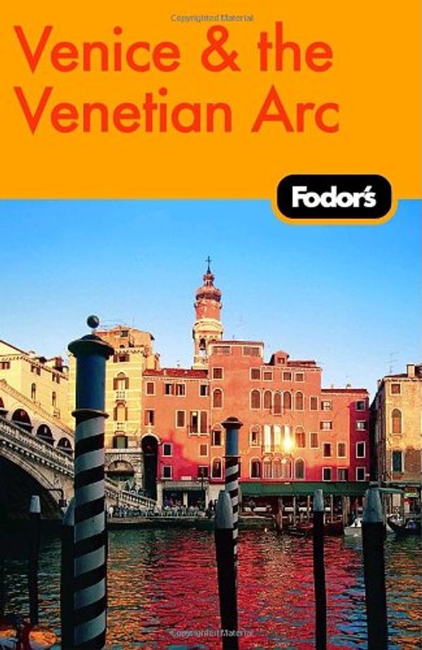 Cover Art for 9781400015856, Fodor's Venice and the Venetian Arc by Fodor Travel Publications