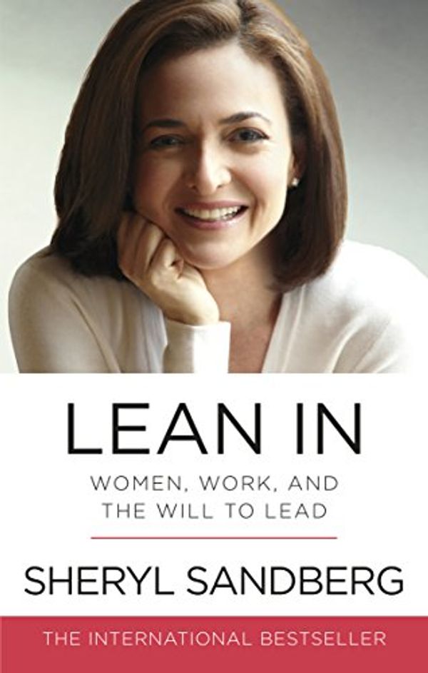 Cover Art for B00BY7NK96, Lean In: Women, Work, and the Will to Lead by Sheryl Sandberg