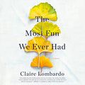Cover Art for B07RKZDVTP, The Most Fun We Ever Had: A Novel by Claire Lombardo