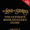 Cover Art for 9780316419918, The Land of Stories: The Ultimate Book Hugger's Guide by Chris Colfer