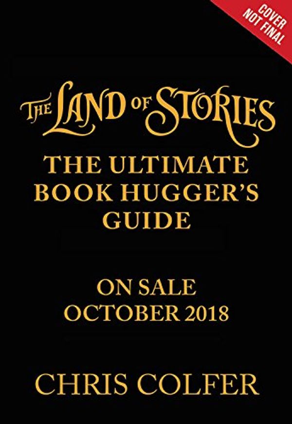 Cover Art for 9780316419918, The Land of Stories: The Ultimate Book Hugger's Guide by Chris Colfer