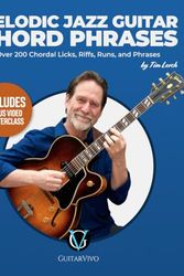 Cover Art for 9798865209638, Melodic Jazz Guitar Chord Phrases: Over 200 Chordal Licks, Riffs, Runs, and Phrases for the Jazz Guitarist by Luke Lewis