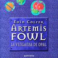 Cover Art for 9788484412472, Artemis Fowl: La Venganza Del Opal / Artemis Fowl: The Opal Deception (Spanish Edition) by Eoin Colfer