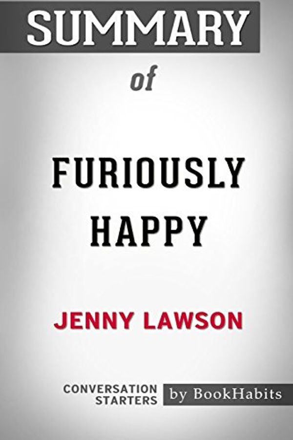 Cover Art for 9781388934217, Summary of Furiously Happy by Jenny Lawson: Conversation Starters by Bookhabits
