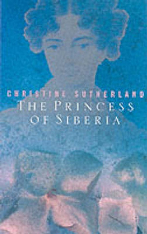 Cover Art for 9780704381629, The Princess of Siberia by Christine Sutherland