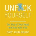 Cover Art for 9781473671591, Unf*ck Yourself by Gary John Bishop