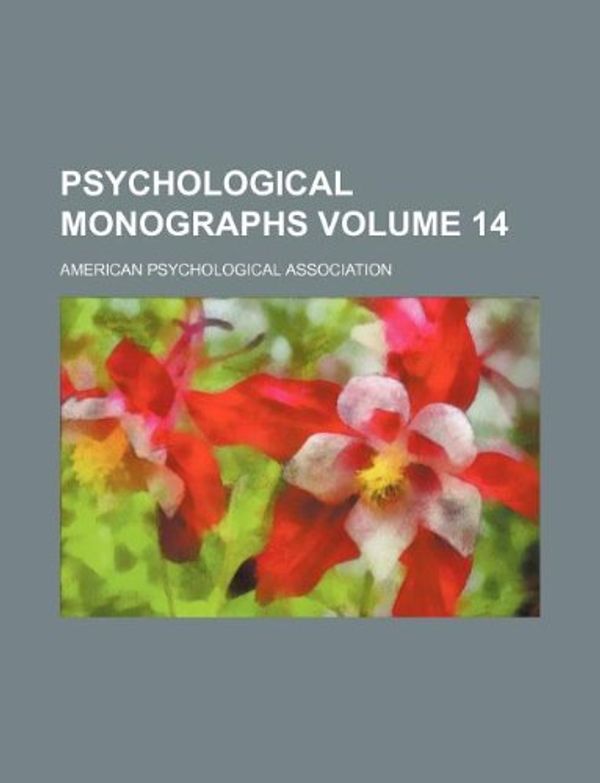 Cover Art for 9781130987454, Psychological Monographs Volume 14 by American Psychological Association