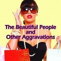 Cover Art for 9781589806887, The Beautiful People and Other Aggravations by Rose Madeline Mula