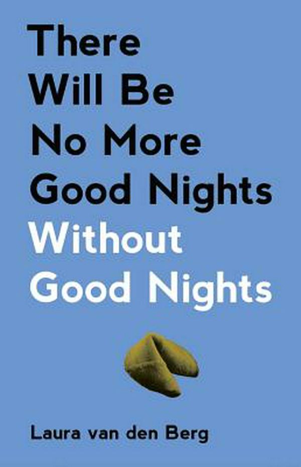 Cover Art for 9781495157707, There Will Be No More Good Nights Without Good Nights by Van Den Berg, Laura