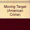 Cover Art for 9780850317091, Moving Target (American Crime) by Ross Macdonald