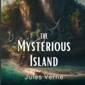 Cover Art for 9798389161863, The Mysterious Island: A Classic Adventure Novel From The Works of Jules Verne (Annotated) by Verne, Jules