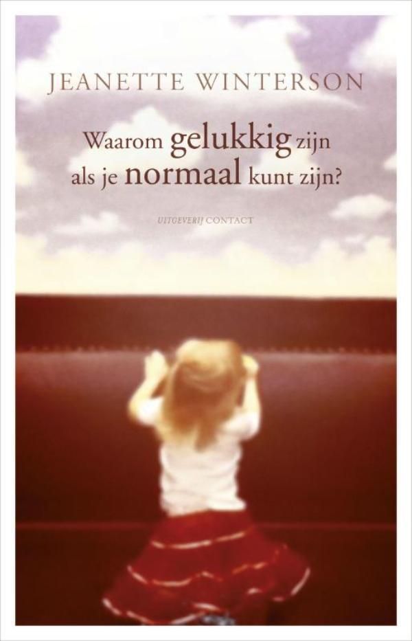 Cover Art for 9789025438883, Waarom gelukkig zijn als je ook normaal kunt zijn? by Jeanette Winterson, Maarten Polman