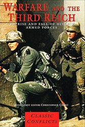 Cover Art for 9781840650020, Warfare and the Third Reich: The Rise and Fall of Hitler's Armed Forces (Classic Conflicts) by Christopher Chant