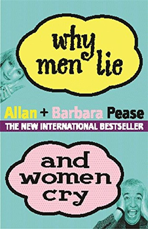Cover Art for 9780752847283, Why Men Lie and Women Cry: How to Get What You Want Out of Life by Asking by Allan Pease, Barbara Pease