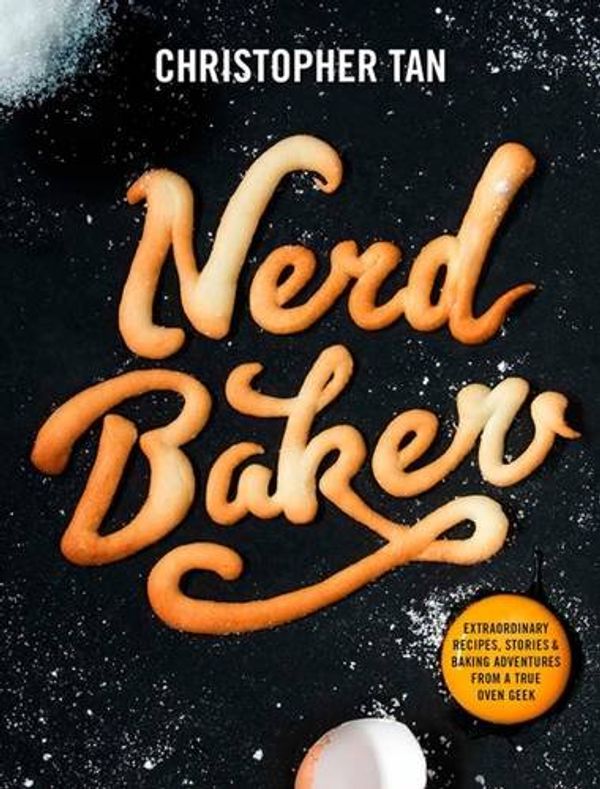 Cover Art for 9789814615778, Nerdbaker: Extraordinary Recipes, Stories & Baking Adventures from a True Oven Geek by Christopher Tan