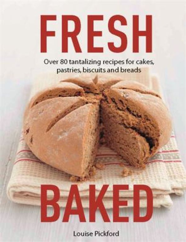 Cover Art for 9780753724323, Fresh Baked by Louise Pickford