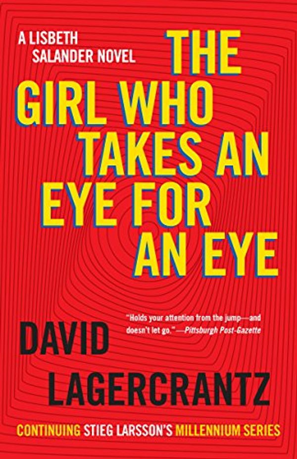 Cover Art for 9780735233003, The Girl Who Takes an Eye for an Eye: A Lisbeth Salander novel, continuing Stieg Larsson's Millennium Series by David Lagercrantz