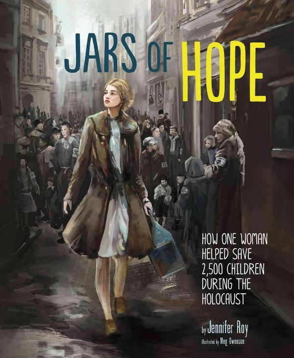 Cover Art for 9781491465530, Jars of Hope: How One Woman Helped Save 2,500 Children During the Holocaust (Encounter: Narrative Nonfiction Picture Books) by Jennifer Roy