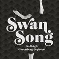 Cover Art for 9781786331069, Swan Song by Greenberg-Jephcott, Kelleigh