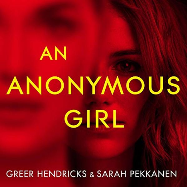 Cover Art for B07JHHKDXR, An Anonymous Girl by Greer Hendricks, Sarah Pekkanen