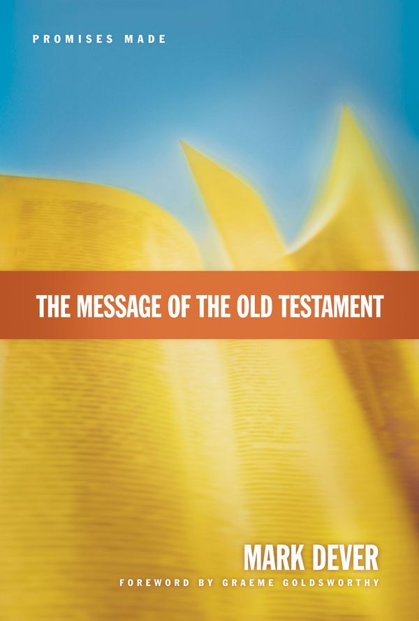 Cover Art for 9781581347173, The Message of the Old Testament by Mark Dever