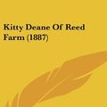 Cover Art for 9781120377494, Kitty Deane of Reed Farm (1887) by Eleanor Grace O'Reilly