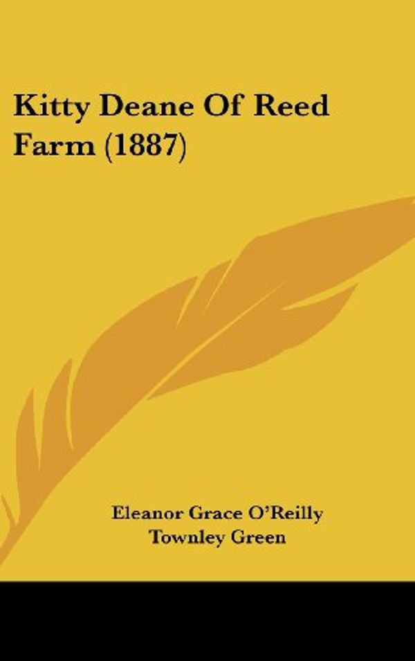 Cover Art for 9781120377494, Kitty Deane of Reed Farm (1887) by Eleanor Grace O'Reilly