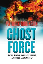 Cover Art for 9780099474357, Ghost Force by Patrick Robinson