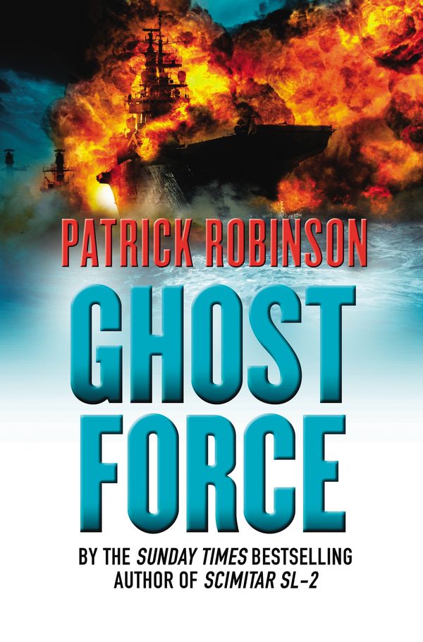 Cover Art for 9780099474357, Ghost Force by Patrick Robinson