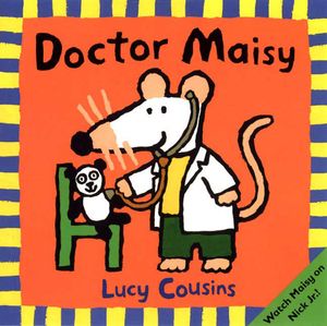 Cover Art for 9780763616137, Doctor Maisy by Lucy Cousins