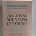 Cover Art for 9780914091769, How to Write Your Own Life Story by Daniel, Lois