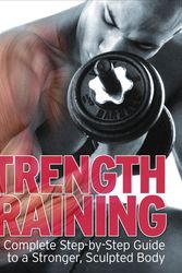 Cover Art for 9781405344371, Strength Training: The Complete Step-by-Step Guide to a Stronger Sculptured Body by DK