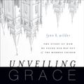 Cover Art for B00NX6QLIS, Unveiling Grace: The Story of How We Found Our Way Out of the Mormon Church by Lynn K. Wilder