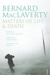Cover Art for 9780099493037, Matters Of Life and Death by Bernard MacLaverty