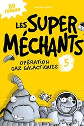 Cover Art for 9782203168466, Opération Gaz galactiques (Les super méchants (5)) (French Edition) by Aaron Blabey