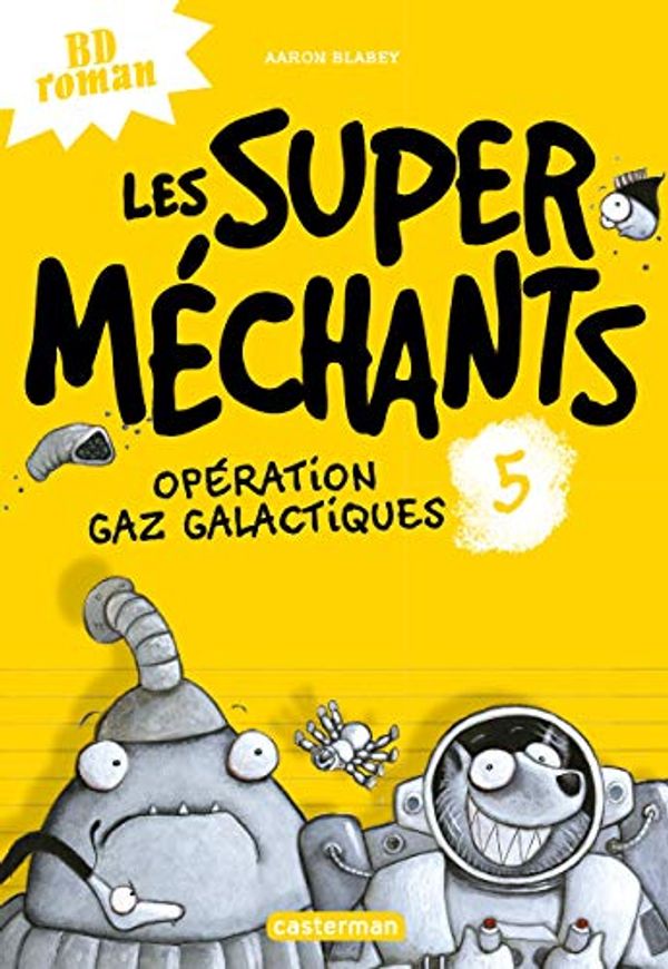 Cover Art for 9782203168466, Opération Gaz galactiques (Les super méchants (5)) (French Edition) by Aaron Blabey