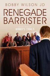 Cover Art for 9780615554617, Renegade Barrister by Bobby Wilson Jd