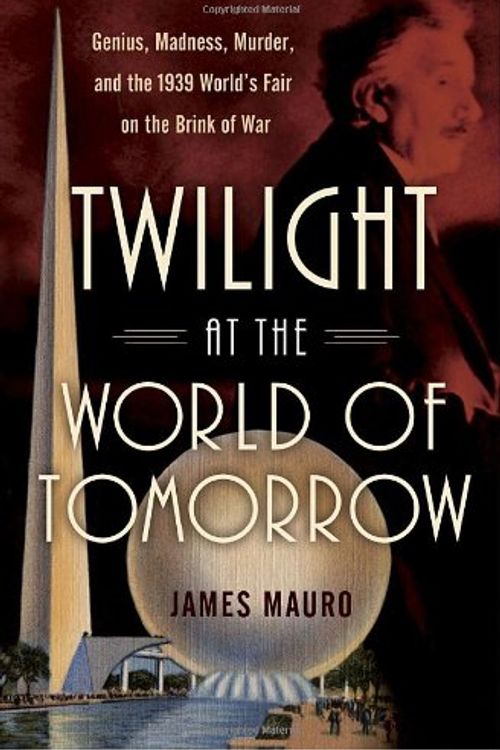 Cover Art for 9780345512147, Twilight At The World Of Tomorrow by James Mauro