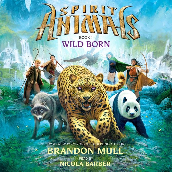 Cover Art for 9780545643610, Spirit Animals #1: Wild Born by Brandon Mull