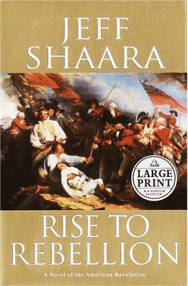 Cover Art for 9780375431081, Rise to Rebellion: A Novel of the American Revolution (Random House Large Print) by Unknown