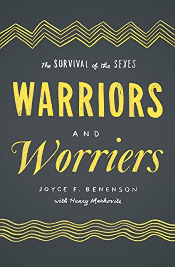 Cover Art for B00HO6WT3O, Warriors and Worriers: The Survival of the Sexes by Joyce F. Benenson