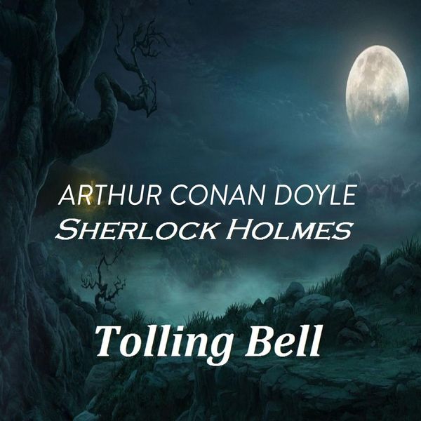 Cover Art for 9781518982040, Arthur Conan Doyle Sherlock Holmes Tolling Bell by Unknown