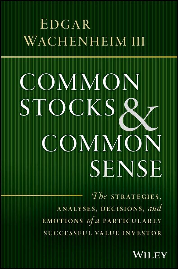 Cover Art for 9781119259930, Common Stocks and Common SenseThe Strategies, Analyses, Decisions, and Emotio... by Edgar Wachenheim III