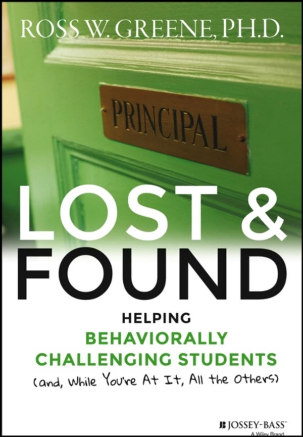 Cover Art for 9781118898574, Lost And Found (J-B Ed: Reach and Teach) by Ross W. Greene
