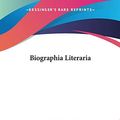 Cover Art for 9781419110009, Biographia Literaria by Samuel Taylor Coleridge