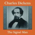 Cover Art for B007L5CRDA, The Signal-Man: A Charles Dickens Ghost Story (Unabridged) by Unknown