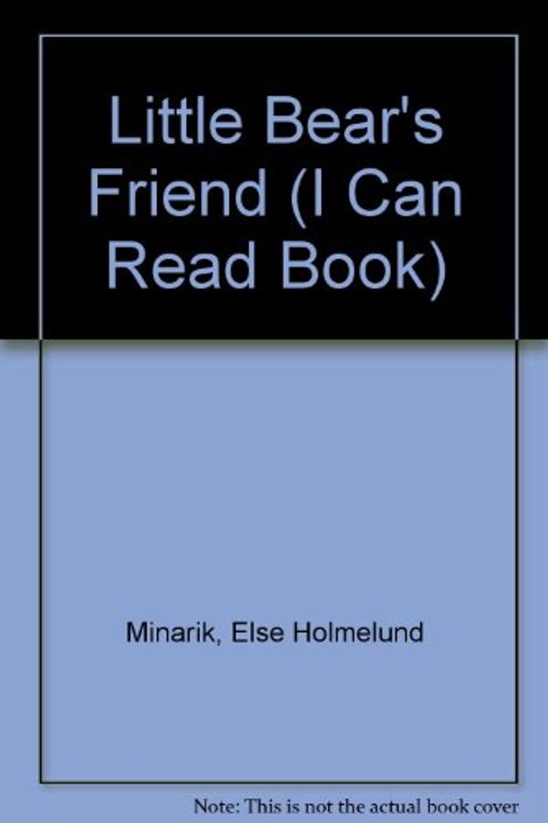 Cover Art for 9780434961757, Little Bear's Friend (I Can Read Book) by Else Holmelund Minarik