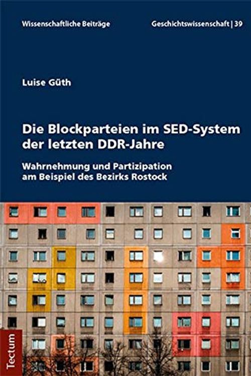 Cover Art for 9783828841437, Die Blockparteien Im Sed-System Der Letzten Ddr-Jahre: Wahrnehmung Und Partizipation Am Beispiel Des Bezirks Rostock: 39 by Luise Guth