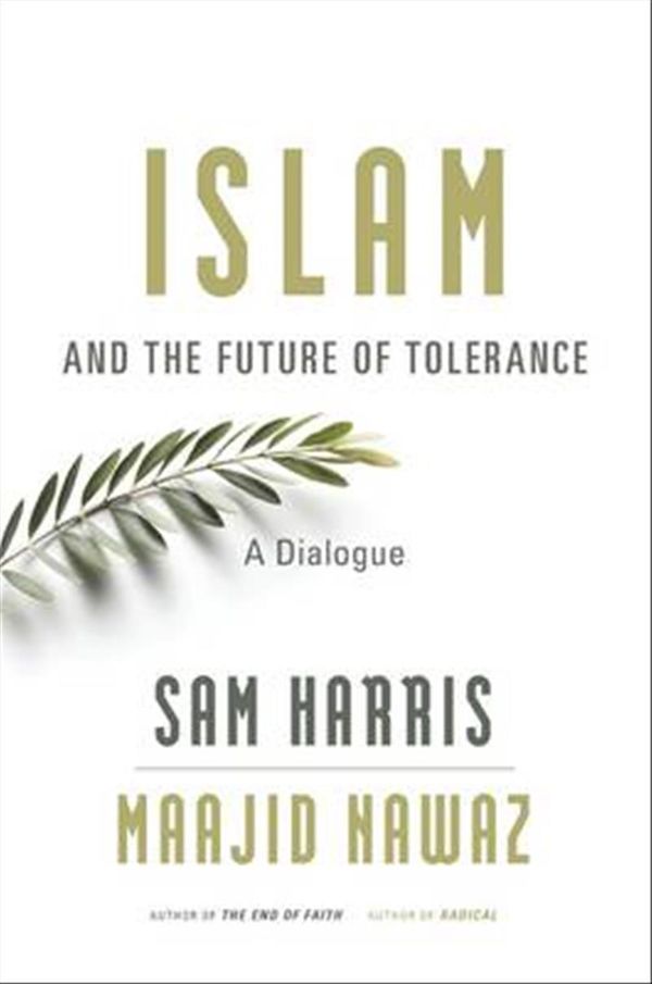 Cover Art for 9780674088702, Islam and the Future of Tolerance: A Dialogue by Sam Harris, Maajid Nawaz